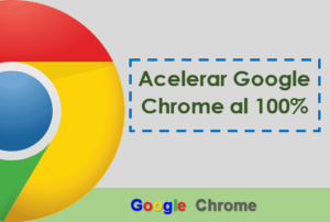 Acelerar Google Chrome al 100%