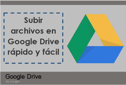 subir archivos en Google Drive rápido y fácil