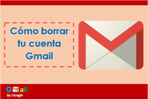 Cómo borrar tu cuenta Gmail
