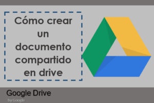 Cómo crear un documento compartido en drive