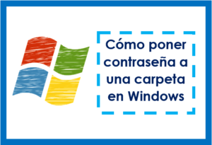 Cómo poner contraseña a una carpeta en Windows