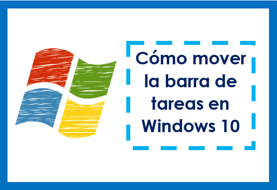 Cómo mover la barra de tareas en Windows 10