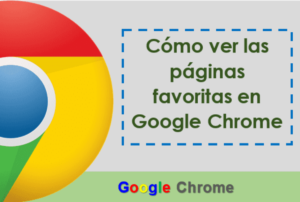 Lee más sobre el artículo Cómo ver las páginas favoritas en Google Chrome